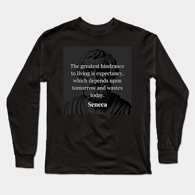 Seizing the Present: Seneca's Perspective on Living in the Now Long Sleeve T-Shirt by Dose of Philosophy